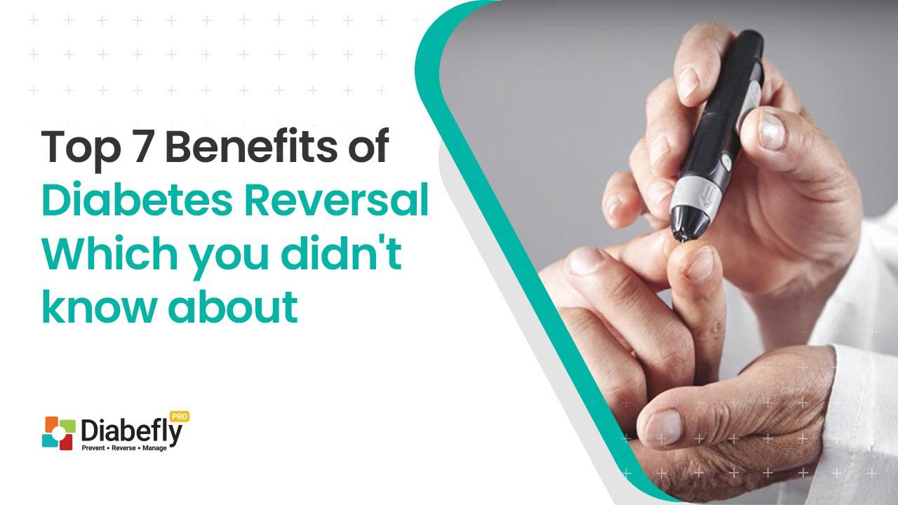 Top 7 benefits of Diabetes Reversal which you didn’t know about | Dr Arbinder Singal