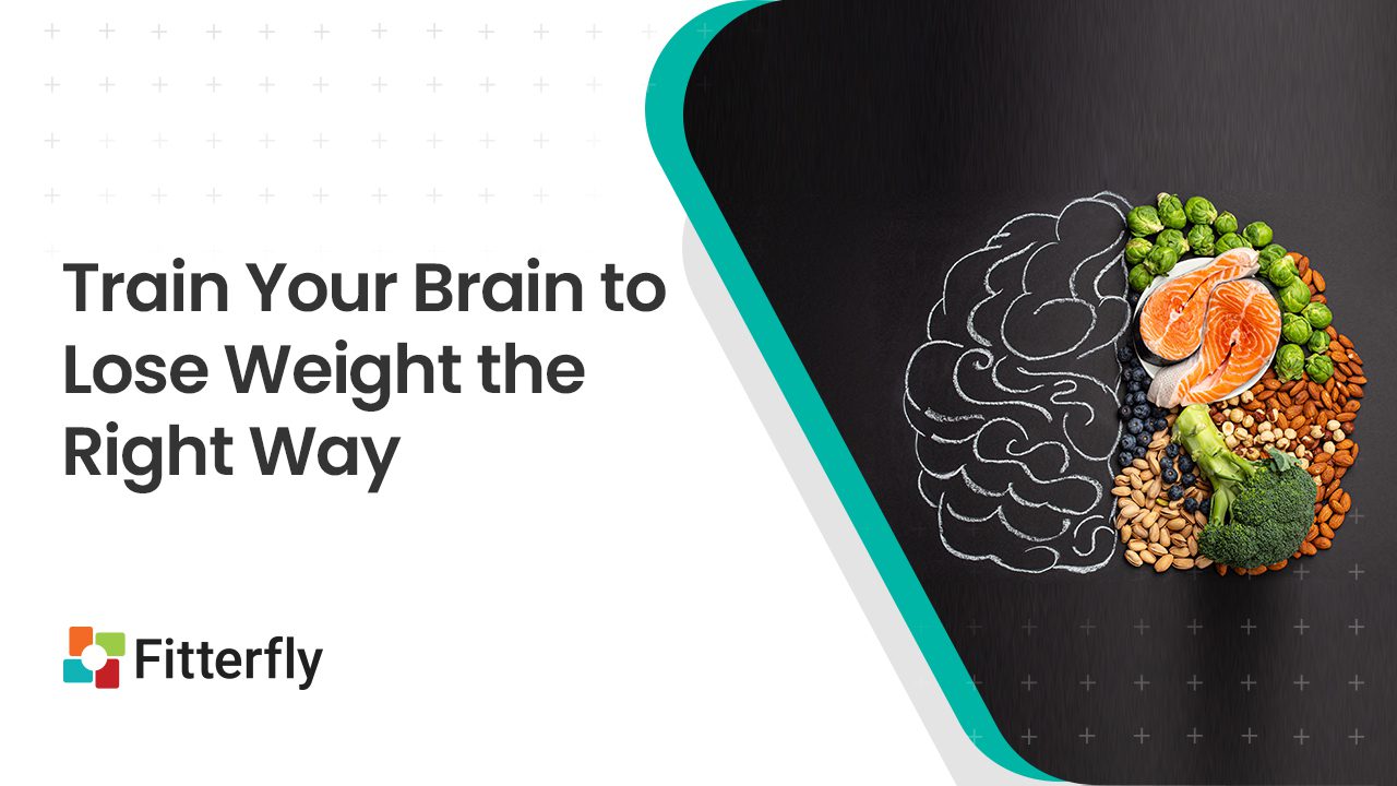 Ways to Train Your Brain to Lose Weight the Right Way