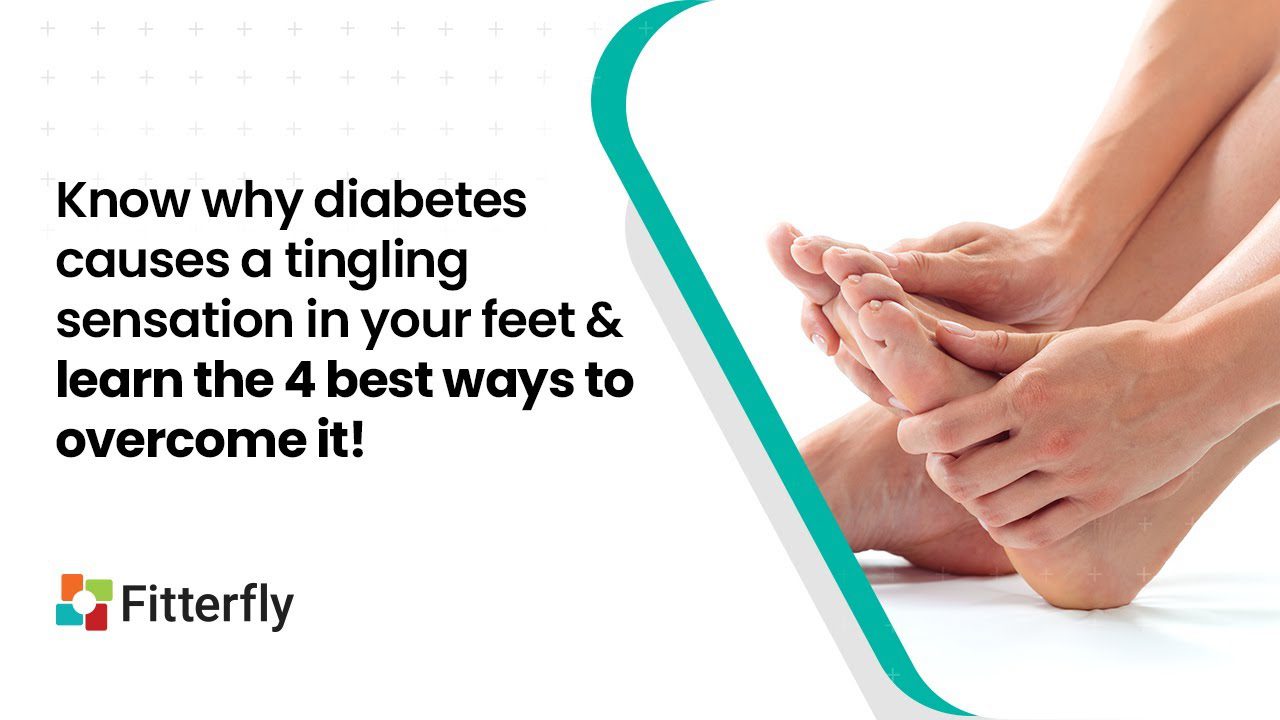 Know why diabetes causes a tingling sensation in your feet & learn the 4 best ways to overcome it.