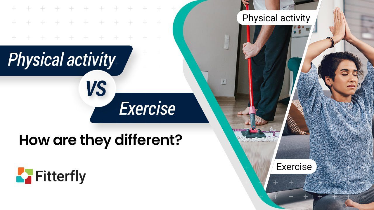 Physical activity Vs Exercise – How are they different?