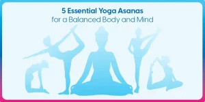 5 Essential Yoga Asanas