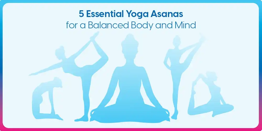 5 Essential Yoga Asanas