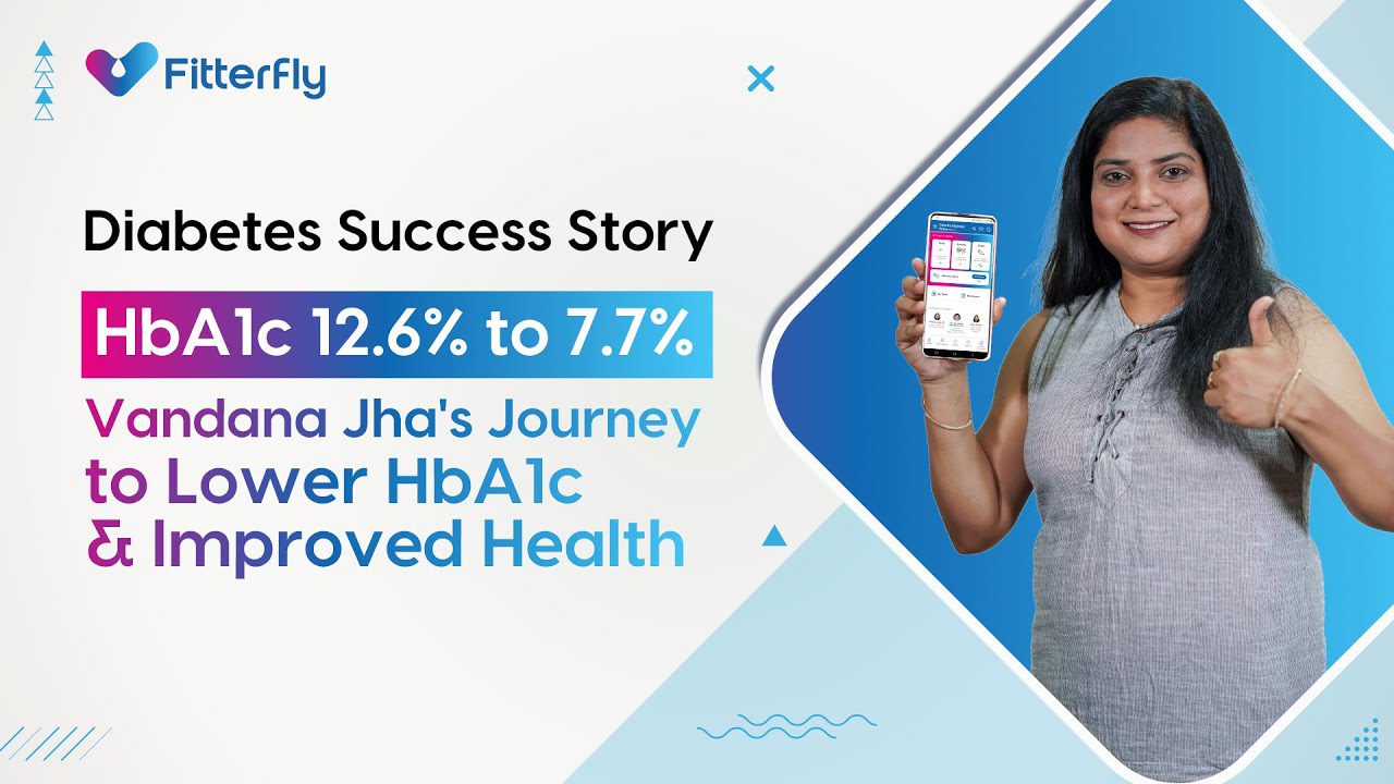 From 12.6% to 7.7% – Vandana Jha’s Secrets of Lowering HbA1c without Insulin in just 3 months