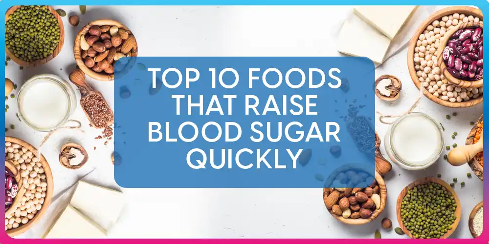 10 Foods That Raise Blood Sugar Quickly
