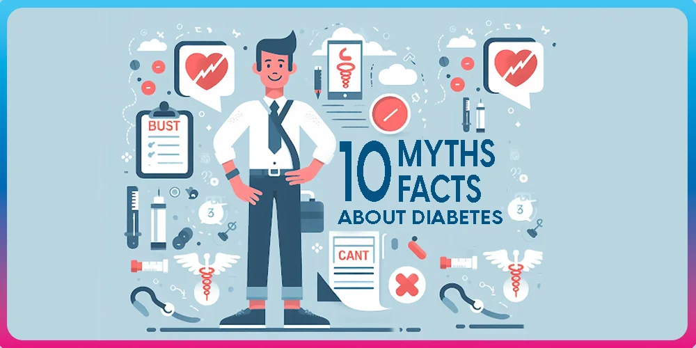 Top 10 Debunked Myths and Essential Facts About Diabetes