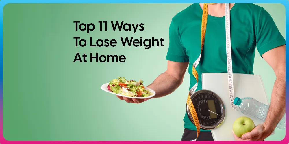 11 Ways To lose weight at home