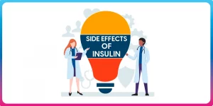 Understanding Insulin Side Effects