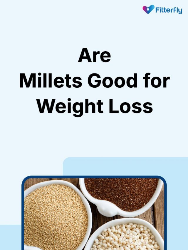 Are Millets Good for Weight Loss? | Fitterfly