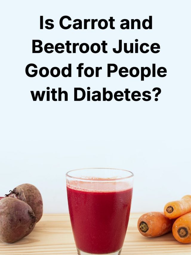 Is Carrot and Beetroot Juice Good in Diabetes? | Fitterfly
