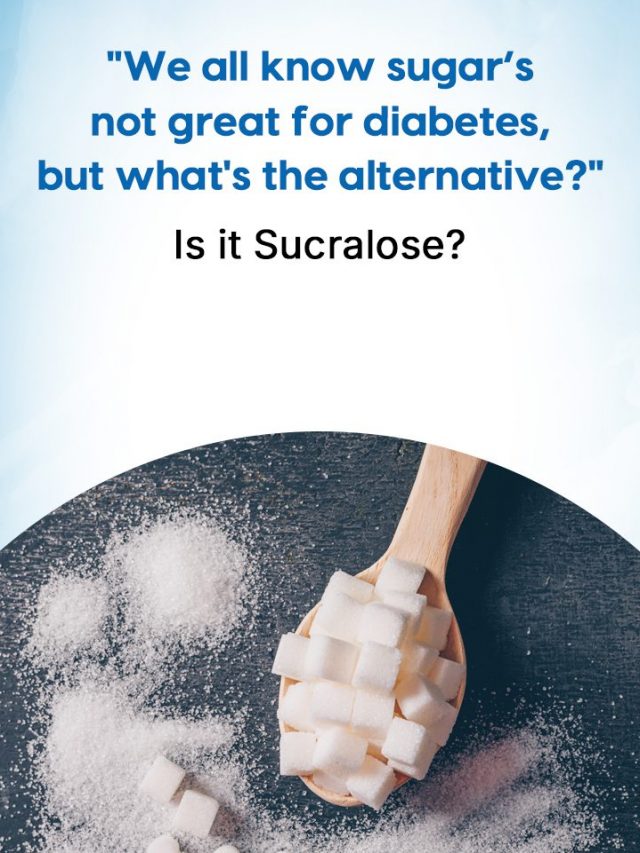 Sucralose in Diabetes – A Good Option? | Fitterfly